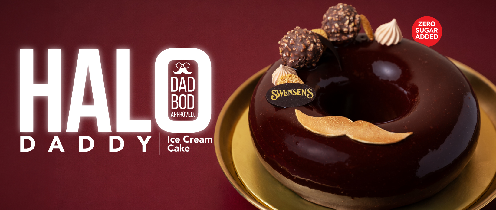 20260416_SW_FDay_Website_main banner_Product_1180x500 - Swensen's Singapore Bold HALO DADDY branding beside a glossy chocolate ice cream cake on a gold plate, with a Zero Sugar Added badge.